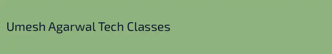 Umesh Agarwal Tech Classes